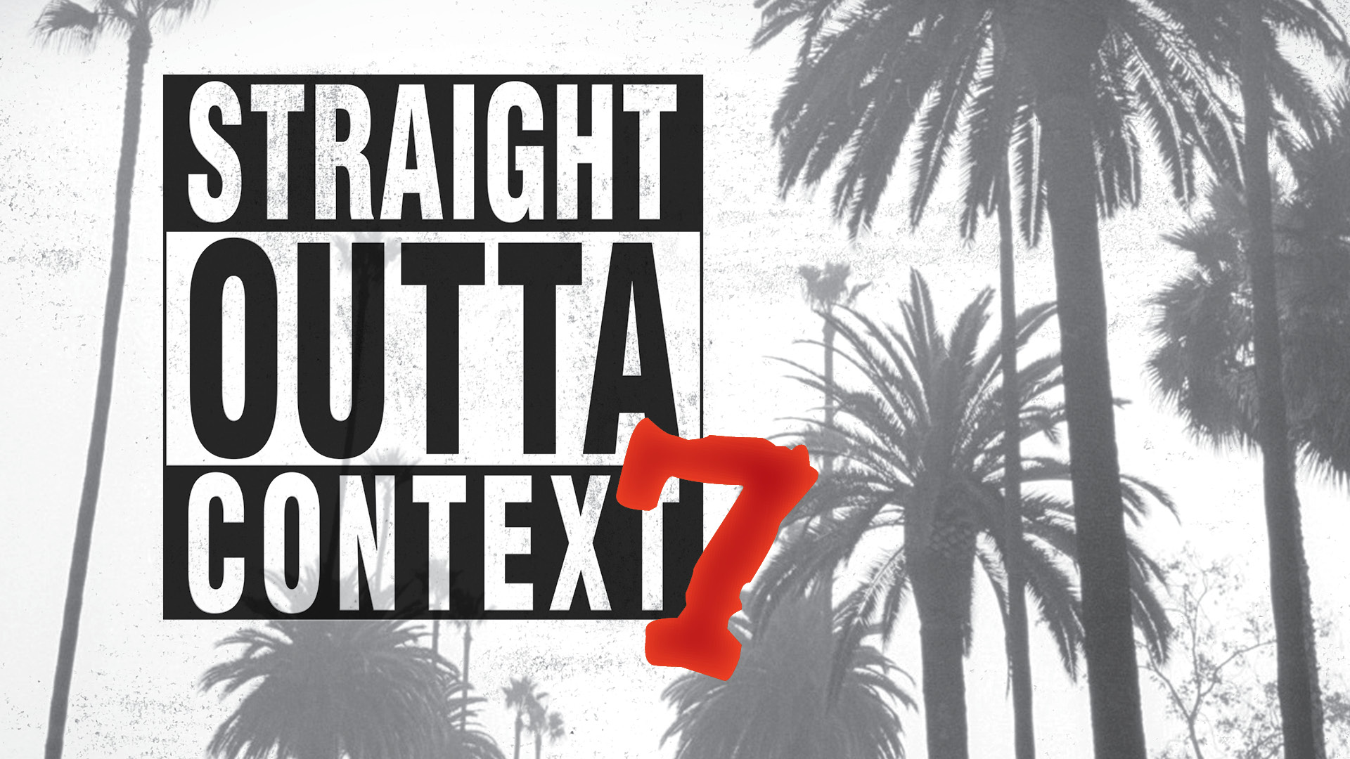 Straight Outta Context 7