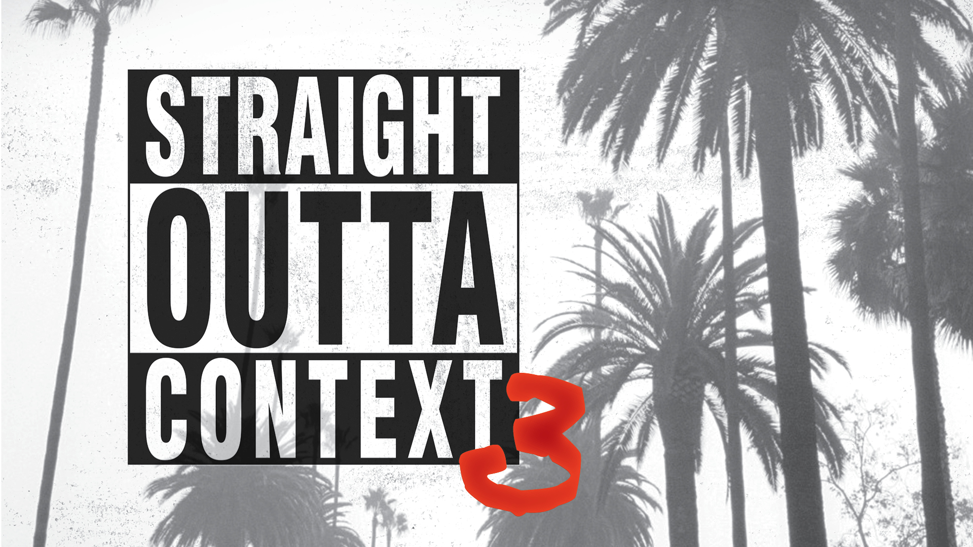 Straight Outta Context 3