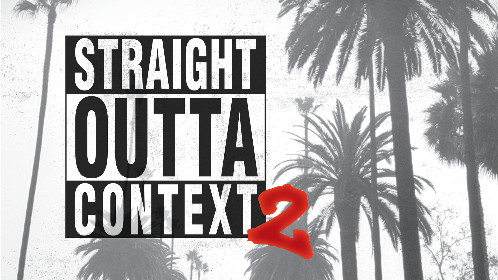 Straight Outta Context 2